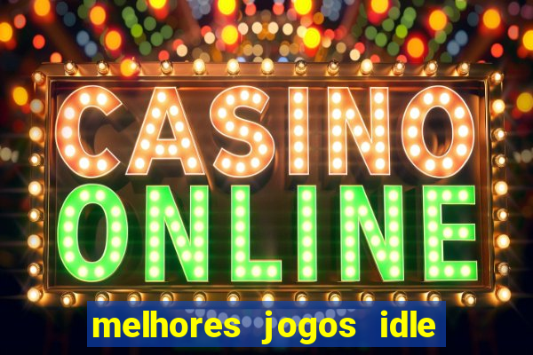 melhores jogos idle para android